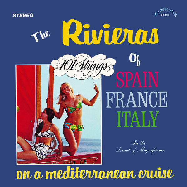 101 Strings Orchestra – The Rivieras of Spain, France, Italy – On a Mediterranean Cruise (Remastered from the Original Alshire Tapes) (1970/2019) [FLAC 24bit/96kHz]