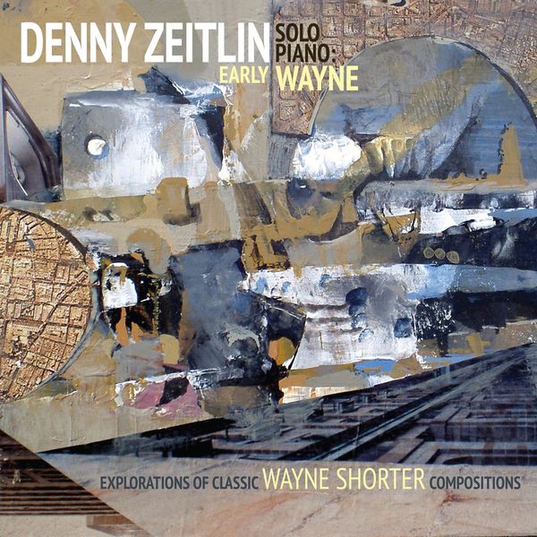 Denny Zeitlin - Early Wayne - Explorations Of Classic Wayne Shorter Compositions (Solo Piano) (2016) [FLAC 24bit/88,2kHz]