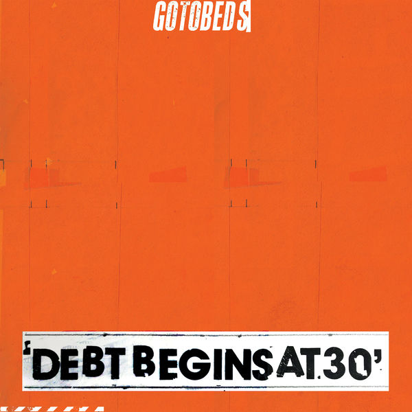 The Gotobeds – Debt Begins at 30 (2019) [FLAC 24bit/96kHz]