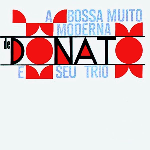 Joao Donato – Bossa Muito Moderna de Donato e Seu Trio (Remastered) (1963/2019) [FLAC 24bit/44,1kHz]