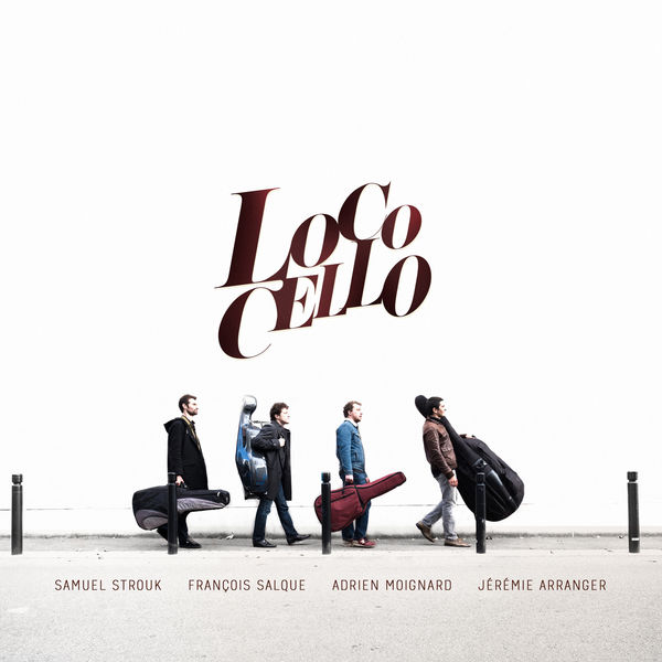 Samuel Strouk, Francois Salque, Adrien Moignard & Jeremie Arranger – Loco Cello (2019) [FLAC 24bit/96kHz]