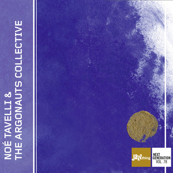 Noe Tavelli & The Argonauts Collective (Jazz Thing Next Generation Vol. 78) (2019) [FLAC 24bit/88,2kHz]