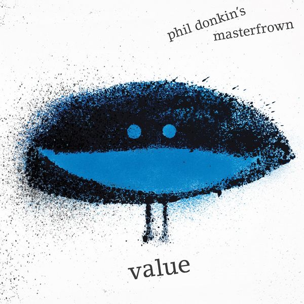 Phil Donkin’s Masterfrown – Value (2019) [FLAC 24bit/44,1kHz]