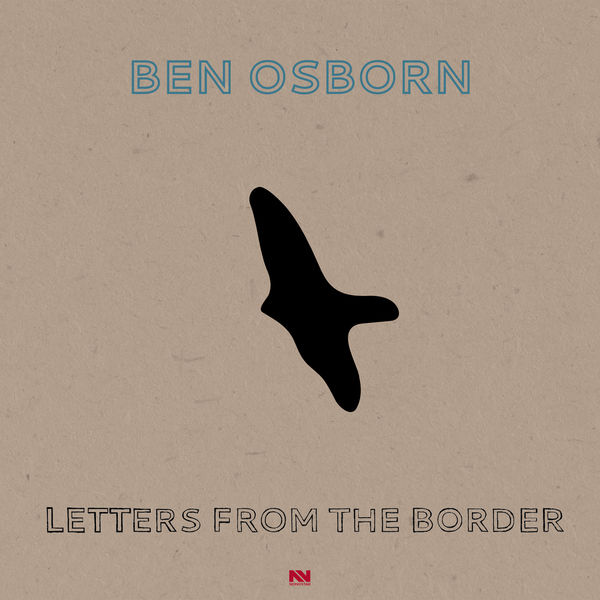 Ben Osborn – Letters from the Border (2019) [FLAC 24bit/44,1kHz]