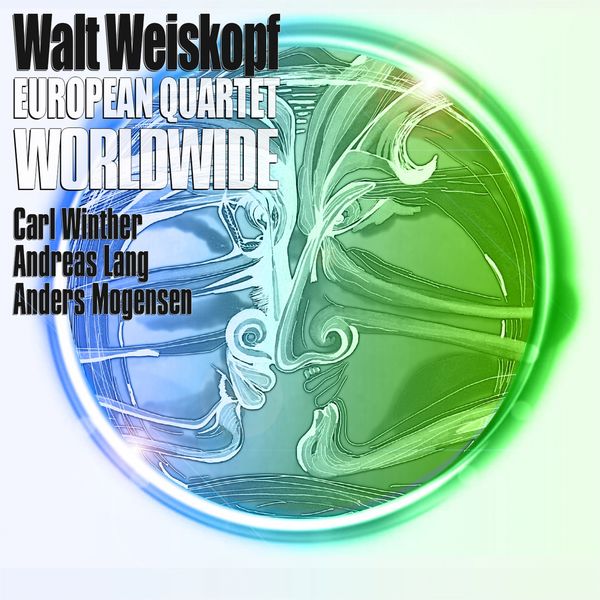 Walt Weiskopf - European Quartet Worldwide (2019) [FLAC 24bit/96kHz]