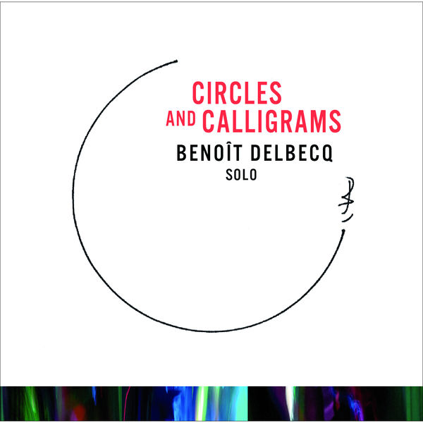 Benoit Delbecq - Circles And Calligrams (2015) [FLAC 24bit/96kHz]