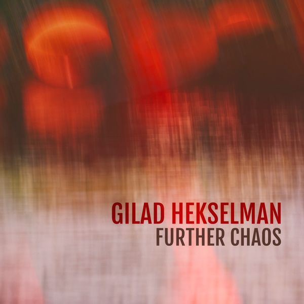 Gilad Hekselman - Further Chaos (2019) [FLAC 24bit/44,1kHz]