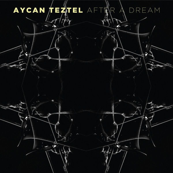 Aycan Teztel – After A Dream (2019) [FLAC 24bit/44,1kHz]