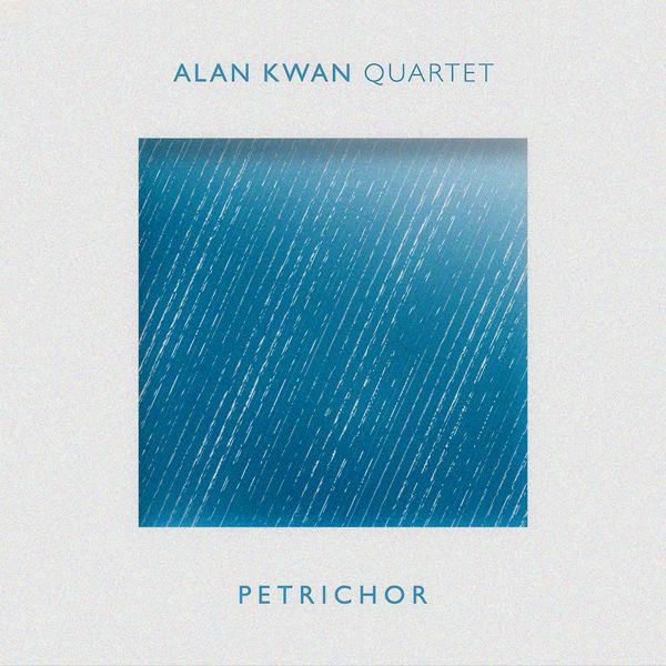 Alan Kwan Quartet – Petrichor (2019) [FLAC 24bit/44,1kHz]