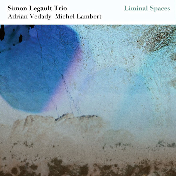 Simon Legault Trio – Liminal Spaces (2019) [FLAC 24bit/48kHz]