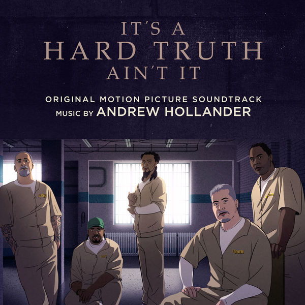 Andrew Hollander – It’s a Hard Truth Ain’t It (Original Motion Picture Soundtrack) (2019) [FLAC 24bit/44,1kHz]