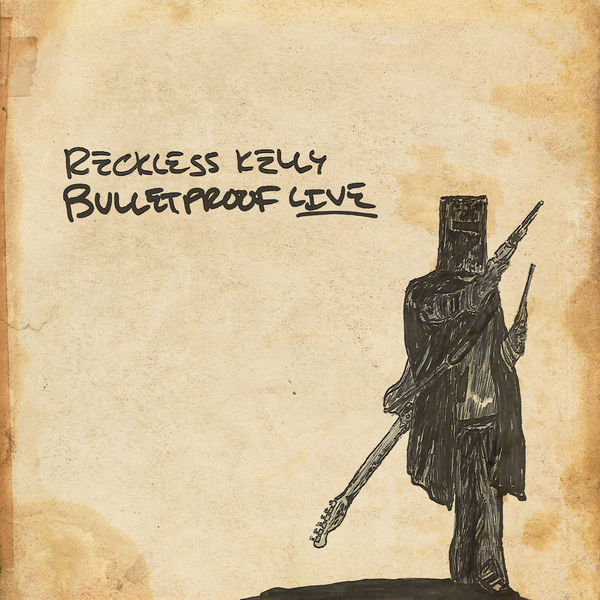 Reckless Kelly – Bulletproof Live (2019) [FLAC 24bit/44,1kHz]