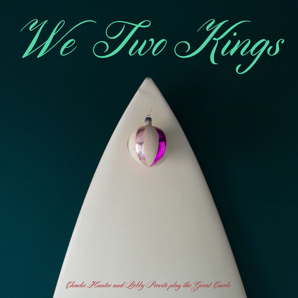 Charlie Hunter & Bobby Previte - We Two Kings (2015/2019) [FLAC 24bit/48kHz]
