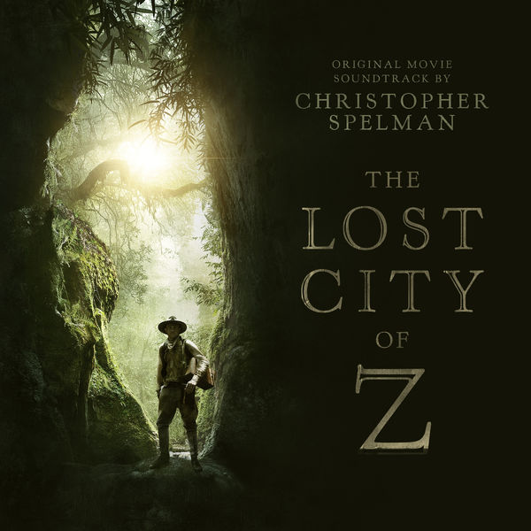 Christopher Spelman – The Lost City of Z (Original Motion Picture Soundtrack) (2017) [FLAC 24bit/44,1kHz]