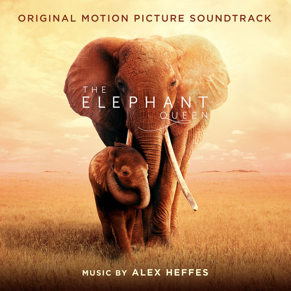 Alex Heffes - The Elephant Mother (Original Motion Picture Soundtrack) (2019) [FLAC 24bit/48kHz]