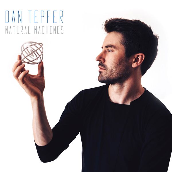 Dan Tepfer - Natural Machines (2019) [FLAC 24bit/88,2kHz]