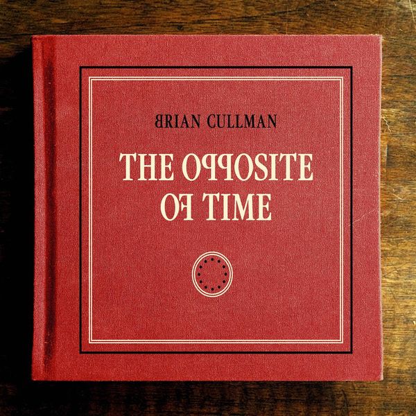 Brian Cullman – The Opposite of Time (2016) [FLAC 24bit/88,2kHz]