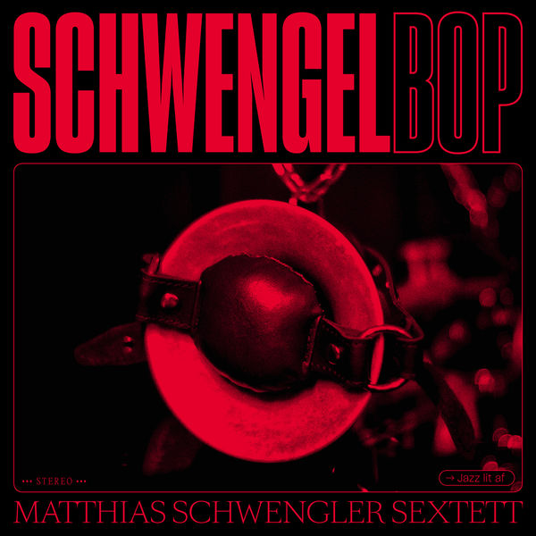 Matthias Schwengler Sextett – Schwengelbop (2019) [FLAC 24bit/44,1kHz]