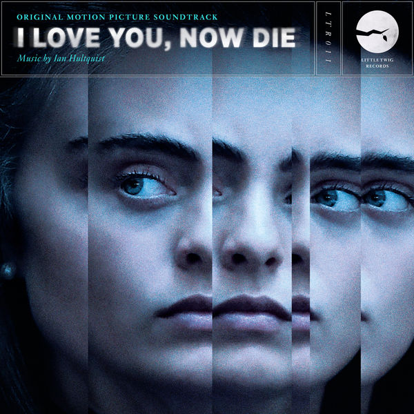 Ian Hultquist - I Love You, Now Die (Original Motion Picture Soundtrack) (2019) [FLAC 24bit/48kHz]