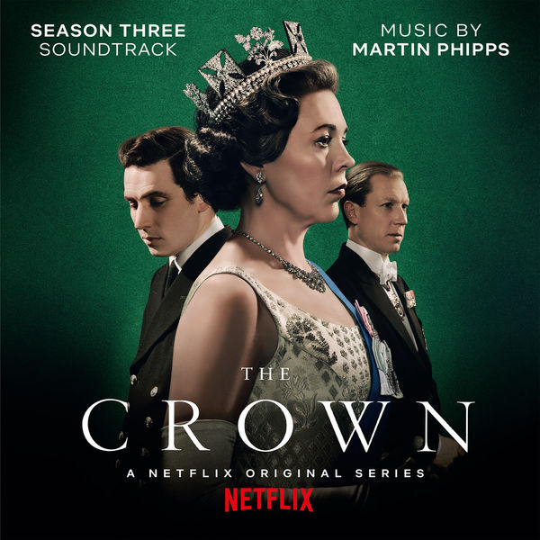 Martin Phipps - The Crown: Season Three (Soundtrack from the Netflix Original Series) (2019) [FLAC 24bit/44,1kHz]