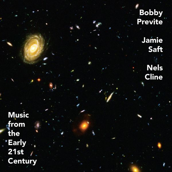 Bobby Previte, Jamie Saft, Nels Cline - Music from the Early 21st Century (2020) [FLAC 24bit/96kHz]