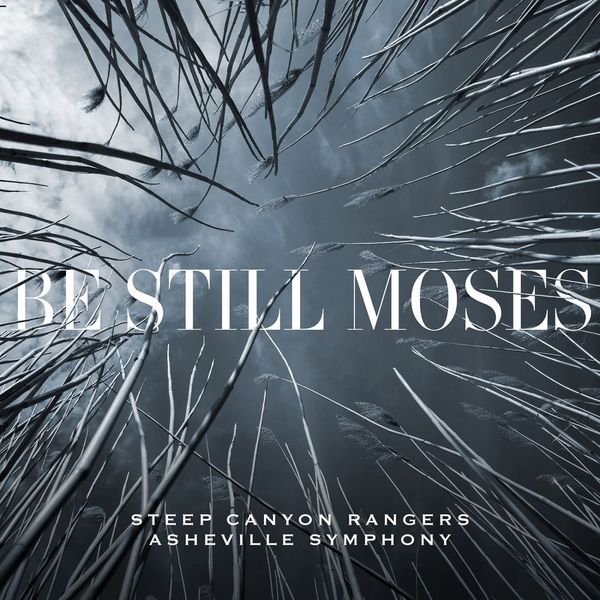 Steep Canyon Rangers and Asheville Symphony – Be Still Moses (2020) [FLAC 24bit/44,1kHz]