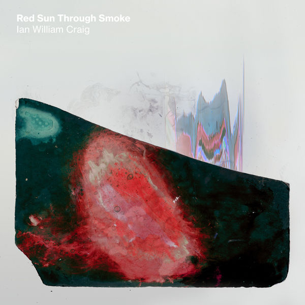 Ian William Craig - Red Sun Through Smoke (2020) [FLAC 24bit/48kHz]
