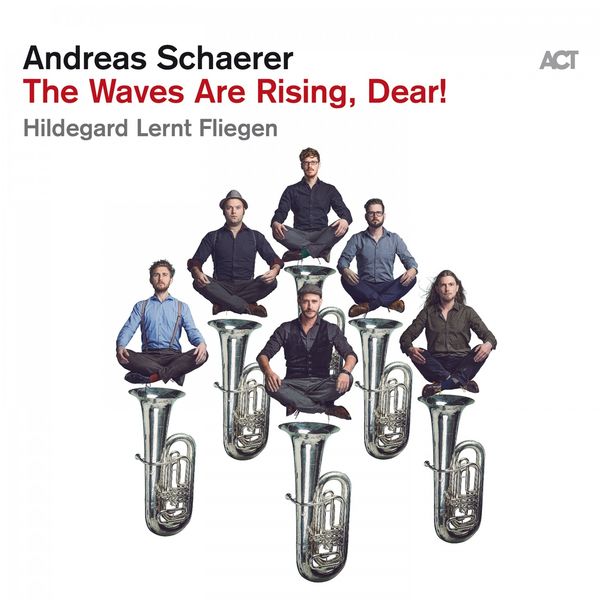 Andreas Schaerer & Hildegard lernt fliegen - The Waves Are Rising, Dear! (2020) [FLAC 24bit/96kHz]