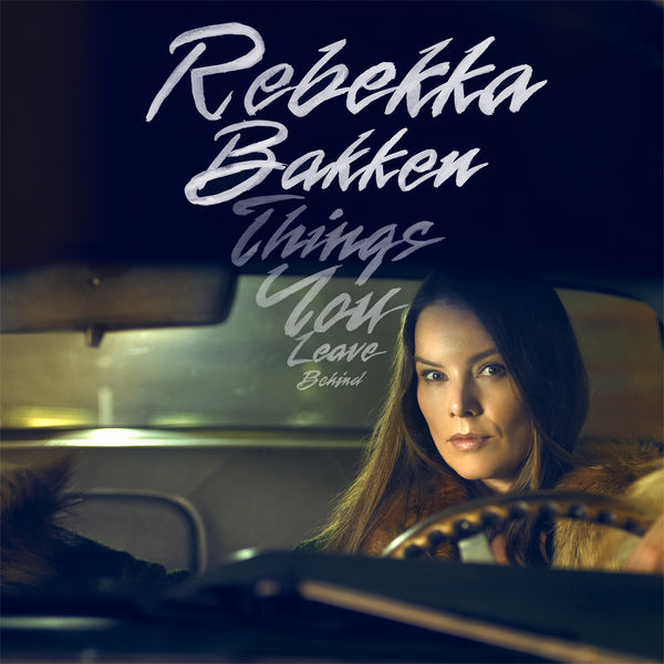 Rebekka Bakken - Things You Leave Behind (2018) [FLAC 24bit/96kHz]
