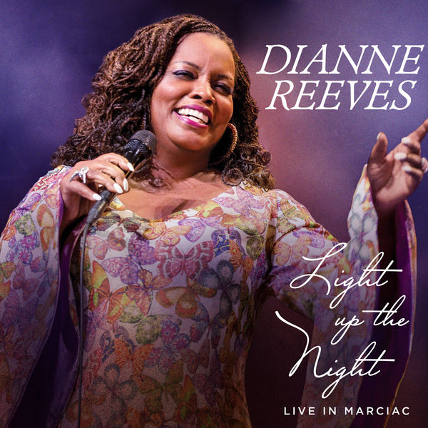 Dianne Reeves - Light Up The Night - Live In Marciac (2017) [FLAC 24bit/48kHz]
