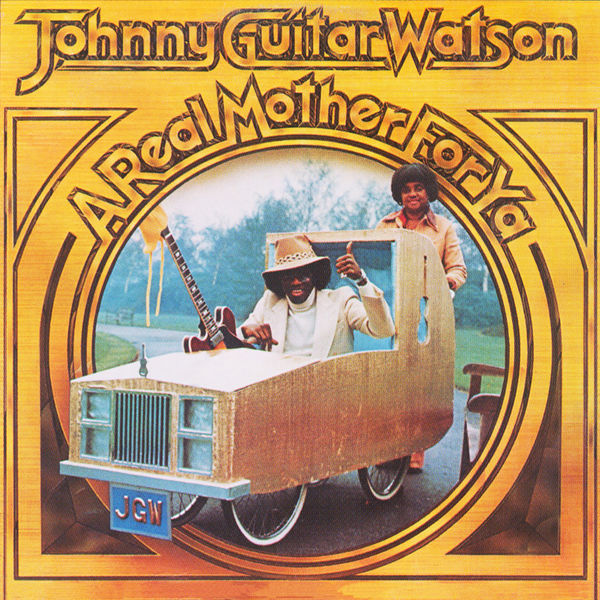 Johnny Guitar Watson - A Real Mother For Ya (1977/2016) [FLAC 24bit/44,1kHz]