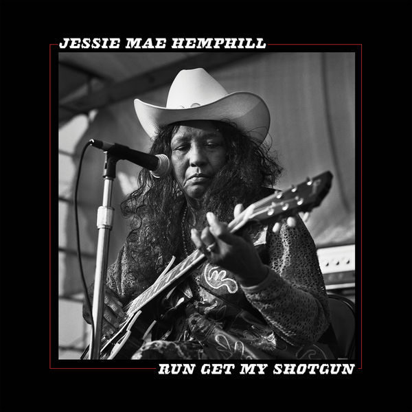 Jessie Mae Hemphill – Run Get My Shotgun (2019) [FLAC 24bit/48kHz]