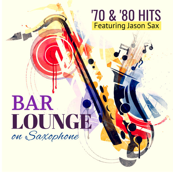 Giacomo Bondi featuring Jason Sax – Bar Lounge ’70 & ’80 Hits on Saxophone (2019) [FLAC 24bit/96kHz]