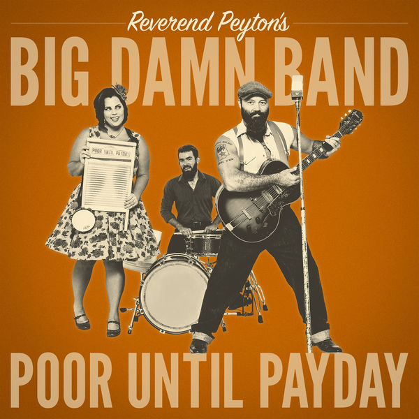 Reverend Peyton’s Big Damn Band – Poor Until Payday (2018) [FLAC 24bit/44,1kHz]