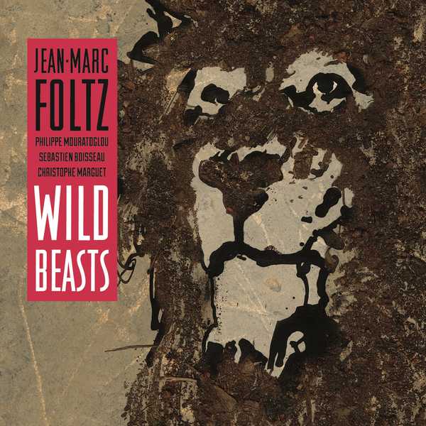 Jean-Marc Foltz – Wild Beasts (2020) [FLAC 24bit/88,2kHz]