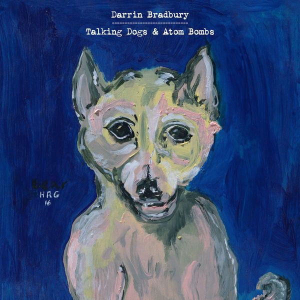 Darrin Bradbury – Talking Dogs & Atom Bombs (2019) [FLAC 24bit/96kHz]