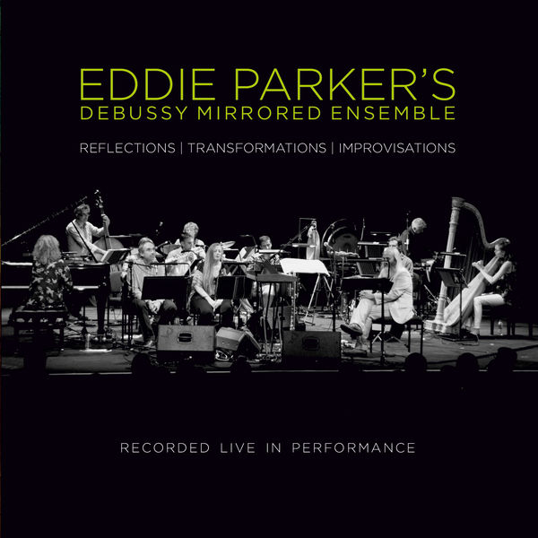 Eddie Parker – Debussy Mirrored Ensemble (Live) (2019) [FLAC 24bit/44,1kHz]