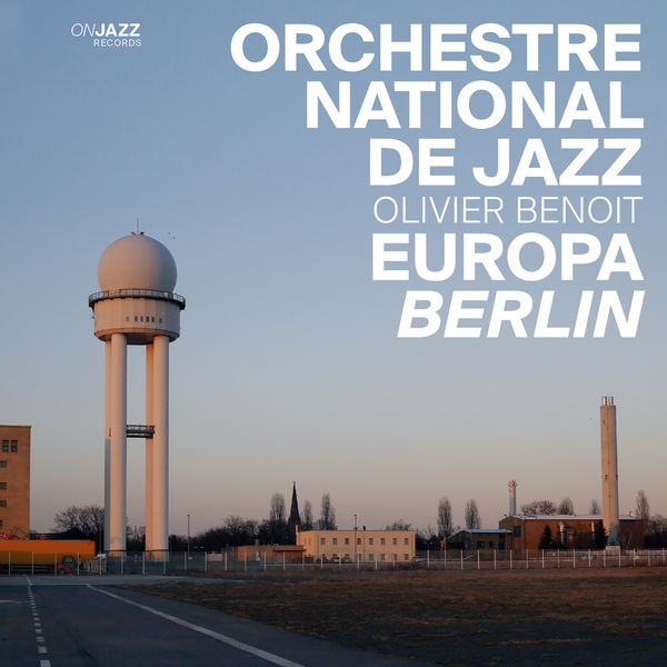 Orchestre National de Jazz & Olivier Benoit – Europa: Berlin (2015) [FLAC 24bit/44,1kHz]