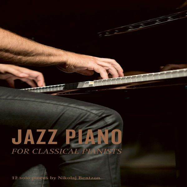 Nikolaj Bentzon – Jazz Piano for Classical Pianists (2020) [FLAC 24bit/44,1kHz]