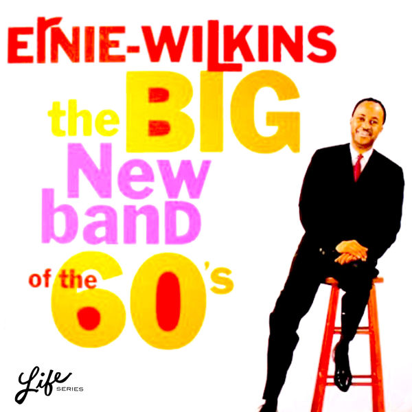 The Ernie Wilkins Orchestra – The Big New Band of the 60’s (1960/2017) [FLAC 24bit/44,1kHz]