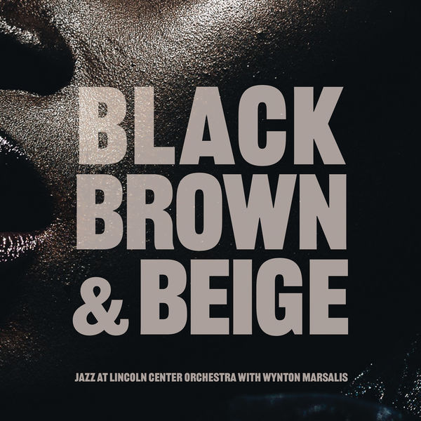 Jazz at Lincoln Center Orchestra & Wynton Marsalis - Black, Brown and Beige (2020) [FLAC 24bit/96kHz]