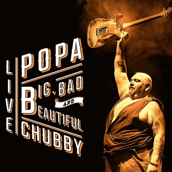 Popa Chubby - Big, Bad and Beautiful (Live) (2015) [FLAC 24bit/44,1kHz]