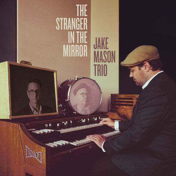 Jake Mason Trio – The Stranger in the Mirror (2018) [FLAC 24bit/44,1kHz]
