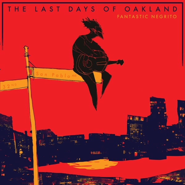 Fantastic Negrito – The Last Days of Oakland (2017) [FLAC 24bit/88,2kHz]