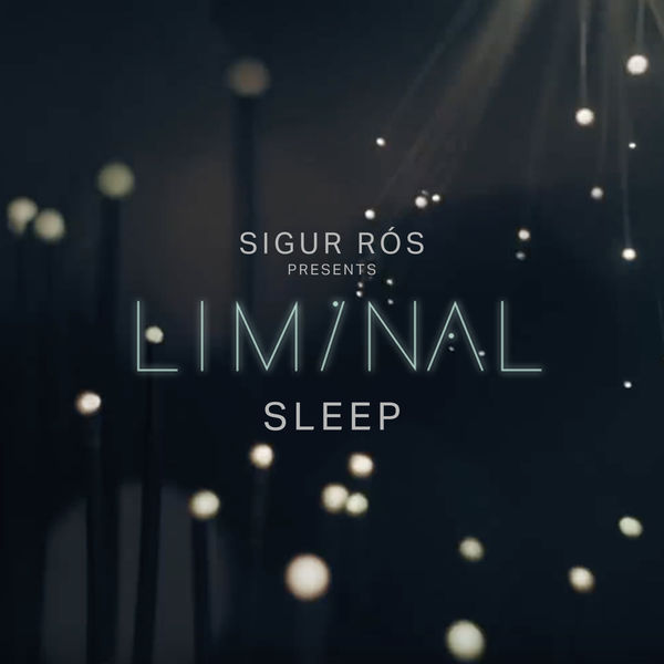 Sigur Ros – Sigur Ros Presents Liminal Sleep (2019) [FLAC 24bit/48kHz]