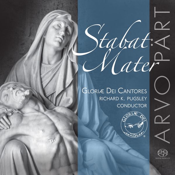 Gloriae Dei Cantores & Richard K. Pugsley - Stabat Mater - Choral Works by Arvo Part (2020) [FLAC 24bit/176,4kHz]