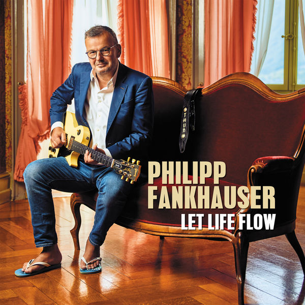Philipp Fankhauser - Let Life Flow (2019) [FLAC 24bit/88,2kHz]
