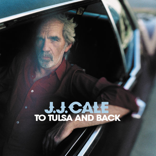 J.J. Cale - To Tulsa and Back (2004/2017) [FLAC 24bit/44,1kHz]