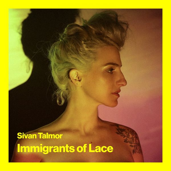 Sivan Talmor – Immigrants of Lace (2019) [FLAC 24bit/44,1kHz]