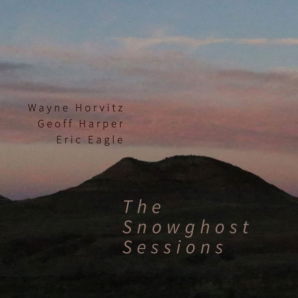 Wayne Horvitz – The Snowghost Sessions (2018) [FLAC 24bit/96kHz]